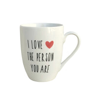 Load image into Gallery viewer, I Love The Person You Are Ceramic Mug
